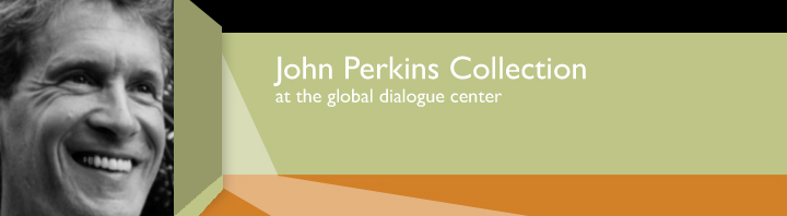 Banner with the words, John Perkins Collection at the Global Dialogue Center and an image of John Perkins